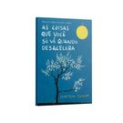 Livro as Coisas Que Você Só Vê Quando Desacelera - Como Manter a Calma Em Um Mundo Frenético