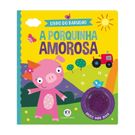Livro Sonoro Infantil Ciranda Cultural A Porquinha Amorosa